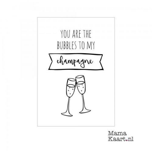 A6 Kaart You Are The Bubbles To My Champagne
