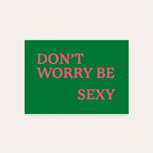 Wenskaart Don't Worry Be Sexy